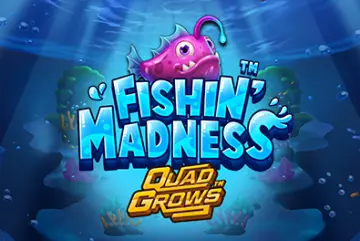Fishin’ Madness QUADGROWS